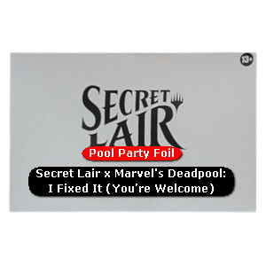 Secret Lair Drop Series: Secret Lair x Marvel's Deadpool: I Fixed It (You're Welcome) Pool Party Foil Edition - Secret Lair Drop Series: Secret Lair x Marvel's Deadpool (Special)